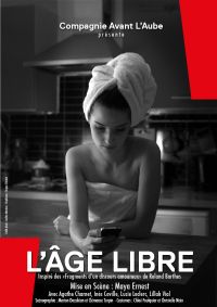 l’Age LibreEcriture Collective librement inspirée de Roland Barthes. Du 7 au 9 avril 2016 à Toulouse. Haute-Garonne.  20H30